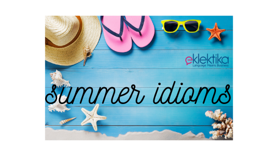 Talking about your summer vacation. Useful idioms